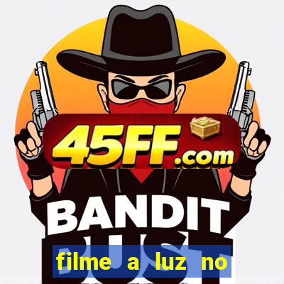 filme a luz no fim do mundo completo dublado